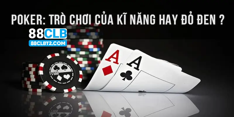 Khái quát tổng quan về tựa game Poker