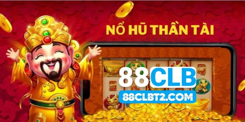 Đẹp mắt vui tai quay nổ hũ thần tài là trúng ngay