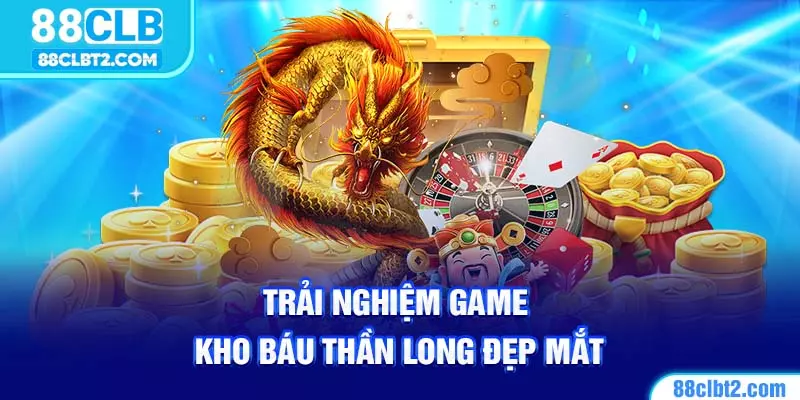 Trải nghiệm game kho báu thần long chỉ có tại Nổ hũ 88CLB