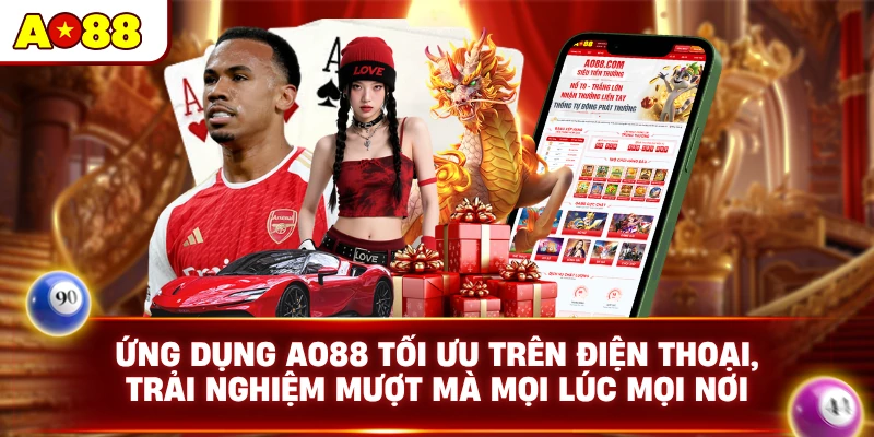 Ứng dụng AO88 tối ưu trên điện thoại, trải nghiệm mượt mà mọi lúc mọi nơi
